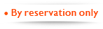 By reservation only